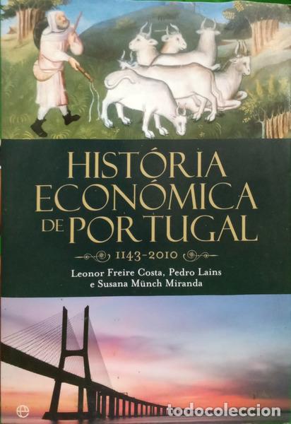 Libros: FREIRE COSTA. (Leonor), Pedro Lains e Susana M&uuml;nch Miranda. - HIST&Oacute;RIA ECON&Oacute;MICA DE PORTUGAL, 1143-2