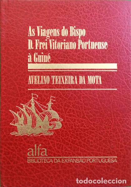 Libros: TEIXEIRA DA MOTA. (Avelino) - AS VIAGENS DO BISPO D. FREI VITORIANO PORTUENSE &Agrave; GUIN&Eacute;.