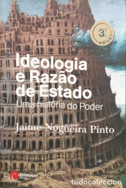 B&uuml;cher: NOGUEIRA PINTO. (Jaime) e In&ecirc;s Pinto Basto. - IDEOLOGIA E RAZ&Atilde;O DE ESTADO, UMA HIST&Oacute;RIA DO PODER.