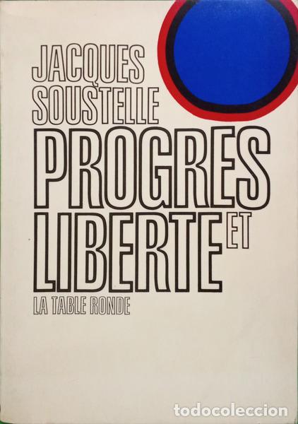 books: SOUSTELLE. (Jacques) - PROGRES ET LIBERT&Eacute; DISCOURS PRONONC&Eacute; A LYON LE 12 AVRIL 1970. [COM DEDICAT&Oacute;RI