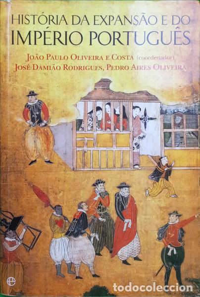 books: OLIVEIRA E COSTA. (Jo&atilde;o Paulo), Jos&eacute; Dami&atilde;o Rodrigues e Pedro Aires Oliveira. - HIST&Oacute;RIA DA EXPANS&Atilde;O
