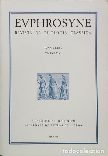 Libros: EVPHROSYNE: REVISTA DE FILOLOGIA CL&Aacute;SSICA, NOVA S&Eacute;RIE - VOLUME XLV.