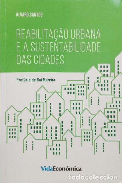 Libros: SANTOS. (&Aacute;lvaro) - REABILITA&Ccedil;&Atilde;O URBANA E A SUSTENTABILIDADE DAS CIDADES.