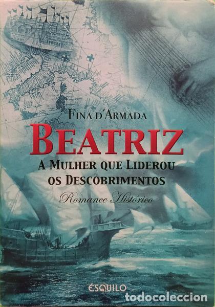Libros: ARESI. (Albino) - BEATRIZ, A MULHER QUE LIDEROU OS DESCOBRIMENTOS. [1.&ordf; EDI&Ccedil;&Atilde;O - COM/SOBRECAPA]