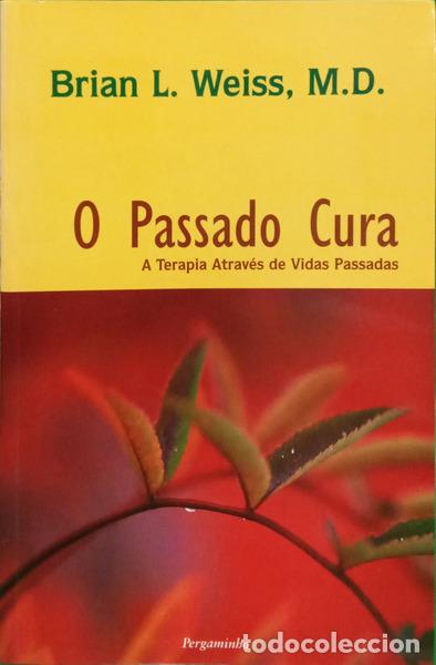 Libros: WEISS. (Brian L.) - O PASSADO CURA. [5.&ordf; REIMPRESS&Atilde;O]
