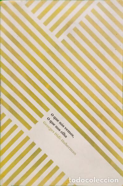 Livros em segunda m&atilde;o: DIDI-HUBERMAN. (Georges) - O QUE N&Oacute;S VEMOS, O QUE NOS OLHA.