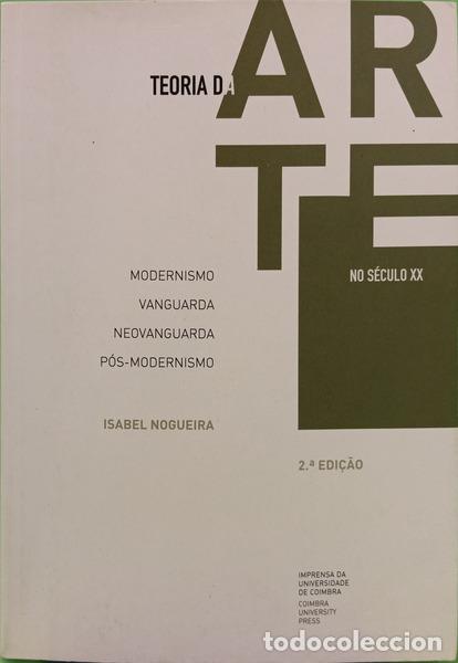 Livros em segunda m&atilde;o: NOGUEIRA. (Isabel) - TEORIA DA ARTE NO S&Eacute;CULO XX: MODERNISMO, VANGUARDA, NEOVANGUARDA, P&Oacute;S-MODERNISM