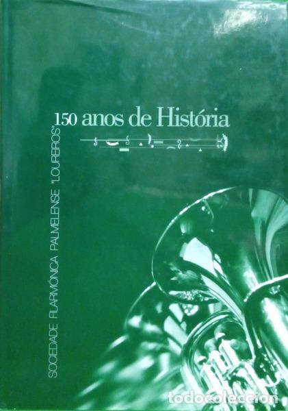 Livros em segunda m&atilde;o: COSTA. (Manuel Joaquim da) - SOCIEDADE FILARM&Oacute;NICA PALMELENSE &laquo;LOUREIROS&raquo; - 150 ANOS DE HIST&Oacute;RIA. [D