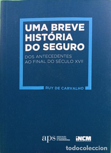 Libri di seconda mano: CARVALHO. (Ruy de) - UMA BREVE HIST&Oacute;RIA DO SEGURO, DOS ANTECEDENTES AO FINAL DO S&Eacute;CULO XVII. [1.&ordf; ED