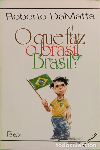 Livres: MATTA. (Roberto Augusto da) - O QUE FAZ O BRASIL, BRASIL? [6.&ordf; EDI&Ccedil;&Atilde;O]