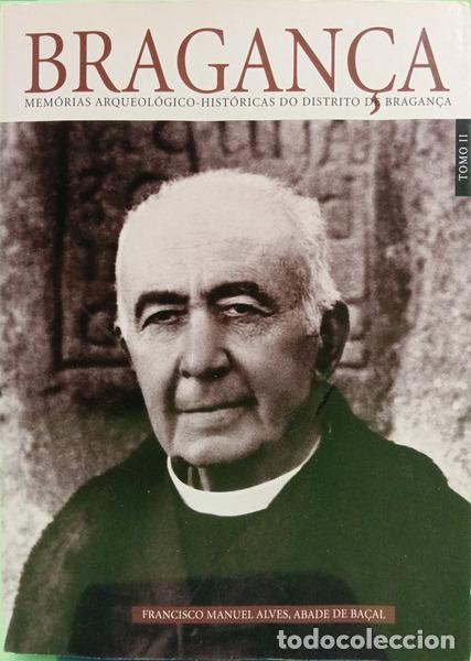 Livres: ALVES. (Francisco Manuel) - MEM&Oacute;RIAS ARQUEOL&Oacute;GICO-HIST&Oacute;RICAS DO DISTRITO DE BRAGAN&Ccedil;A, TOMO II.