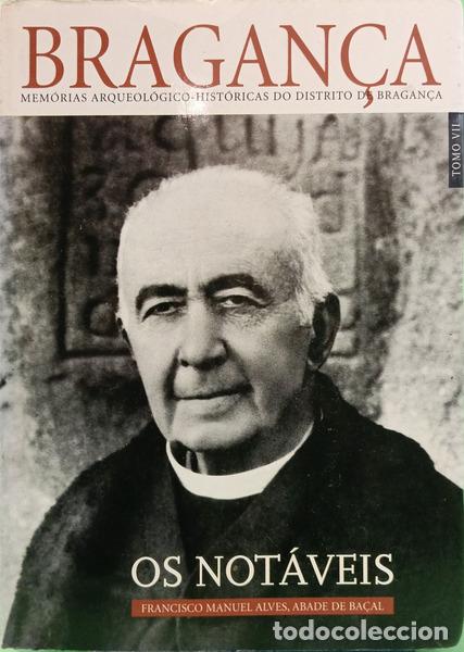 Livres: ALVES. (Francisco Manuel) - MEM&Oacute;RIAS ARQUEOL&Oacute;GICO-HIST&Oacute;RICAS DO DISTRITO DE BRAGAN&Ccedil;A, TOMO VII, OS N