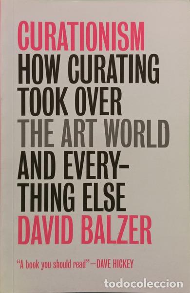 Libros: BALZER. (David) - CURATIONISM: HOW CURATING TOOK OVER THE ART WORLD AND EVERYTHING ELSE. - Foto 1