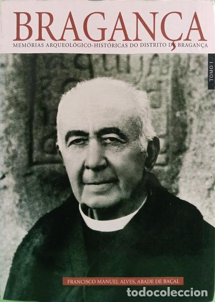 Livres: ALVES. (Francisco Manuel) - MEM&Oacute;RIAS ARQUEOL&Oacute;GICO-HIST&Oacute;RICAS DO DISTRITO DE BRAGAN&Ccedil;A, TOMO I.
