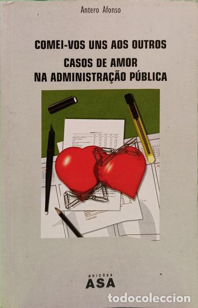 Livres: AFONSO. (Antero) - COMEI-VOS UNS AOS OUTROS: CASOS DE AMOR NA FUN&Ccedil;&Atilde;O P&Uacute;BLICA.