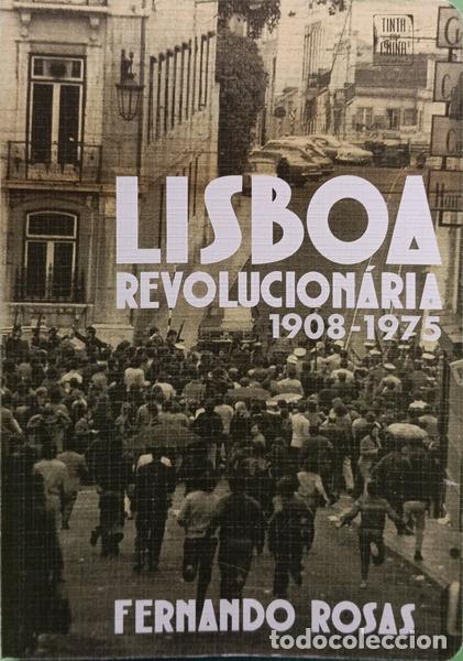 Libros: ROSAS. (Fernando) - LISBOA REVOLUCION&Aacute;RIA 1908-1975.