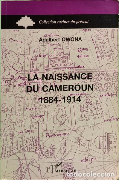 Libros: OWONA. (Adalbert) - LA NAISSANCE DU CAMEROUN 1884-1914.