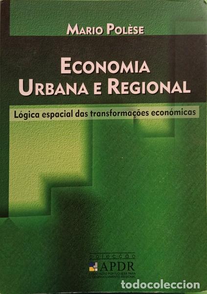 Libros: POL&Egrave;SE. (Mario) - ECONOMIA URBANA E REGIONAL L&Oacute;GICA ESPACIAL DAS TRANSFORMA&Ccedil;&Otilde;ES ECON&Oacute;MICAS.