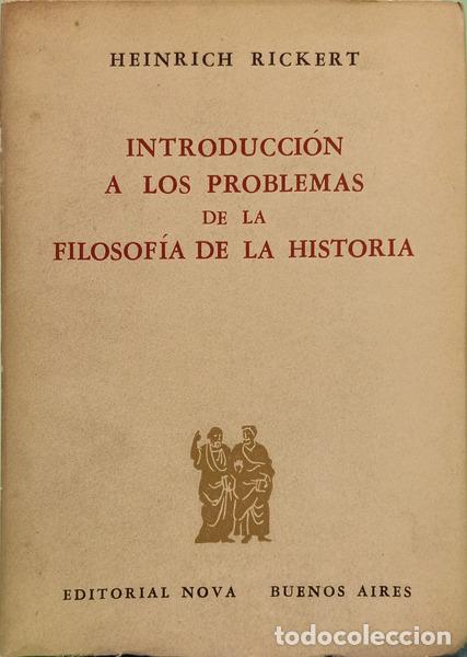 Libros: RICKERT. (Heinrich) - INTRODUCCION A LOS PROBLEMAS DE LA FILOSOFIA DE LA HISTORIA.