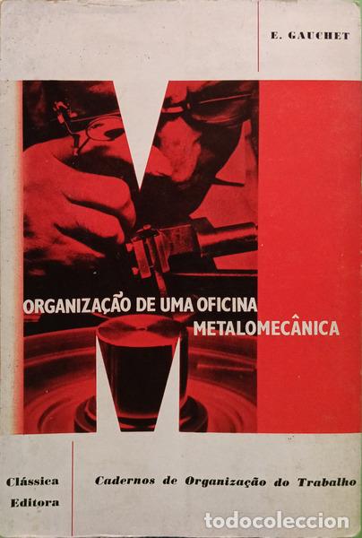 Libri di seconda mano: GAUCHET. (E.) - ORGANIZA&Ccedil;&Atilde;O DE UMA OFICINA METALOMEC&Acirc;NICA.