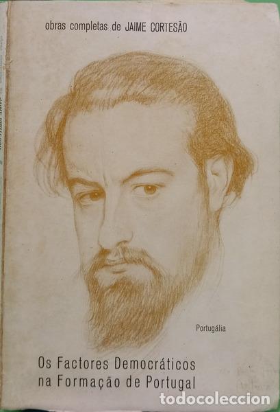 Libri di seconda mano: CORTES&Atilde;O. (Jaime) - OS FACTORES DEMOCR&Aacute;TICOS NA FORMA&Ccedil;&Atilde;O DE PORTUGAL. [2.&ordf; EDI&Ccedil;&Atilde;O, PORTUG&Aacute;LIA]