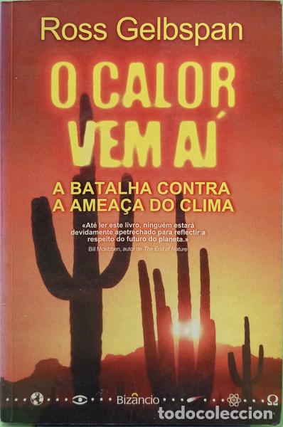 Libri di seconda mano: GELBSPAN. (Ross) - O CALOR VEM A&Iacute;, A BATALHA CONTRA A AMEA&Ccedil;A DO CLIMA.