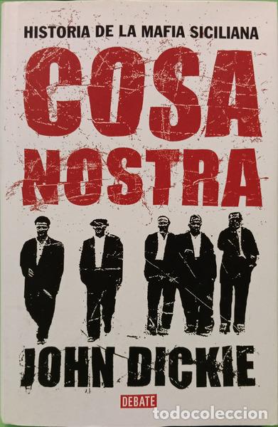 Livres: DICKIE. (John) - COSA NOSTRA, HISTORIA DE LA MAFIA SICILIANA. [1.&ordf; EDI&Ccedil;&Atilde;O]