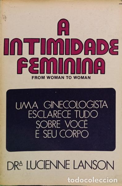 Libri di seconda mano: LANSON. (Lucienne) - A INTIMIDADE FEMININA: UMA GINECOLOGISTA ESCLARECE TUDO SOBRE VOC&Ecirc; E SEU CORPO.