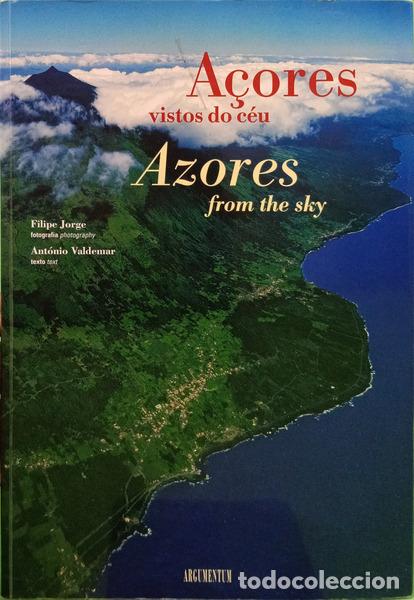 Libros: JORGE. (Filipe) e Ant&oacute;nio Valdemar. - A&Ccedil;ORES VISTOS DO C&Eacute;U. AZORES FROM THE SKY. [1.&ordf; EDI&Ccedil;&Atilde;O]