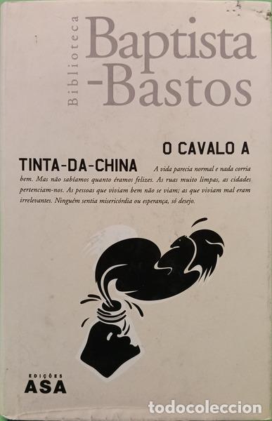Libros: BAPTISTA-BASTOS. (Armando) - O CAVALO A TINTA-DA-CHINA. [4.&ordf; EDI&Ccedil;&Atilde;O C/DED.]