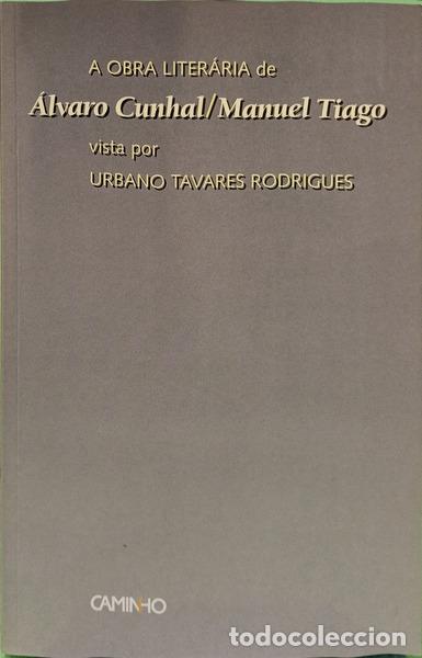 Libros: TAVARES RODRIGUES. (Urbano) - A OBRA LITER&Aacute;RIA DE &Aacute;LVARO CUNHAL/MANUEL TIAGO.