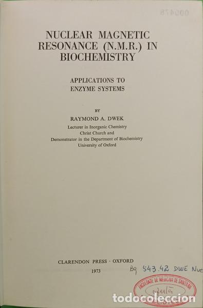 Libros: DWEK. (Raymond A.) - NUCLEAR MAGNETIC RESONANCE (N.M.R.) IN BIOCHEMISTRY.