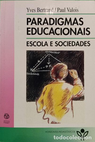 B&uuml;cher: BERTRAND. (Yves) e Paul Valois. - PARADIGMAS EDUCACIONAIS, ESCOLA E SOCIEDADES.