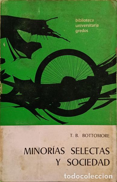 books: BOTTOMORE. (T. B.) - MINOR&Iacute;AS SELECTAS Y SOCIEDAD.