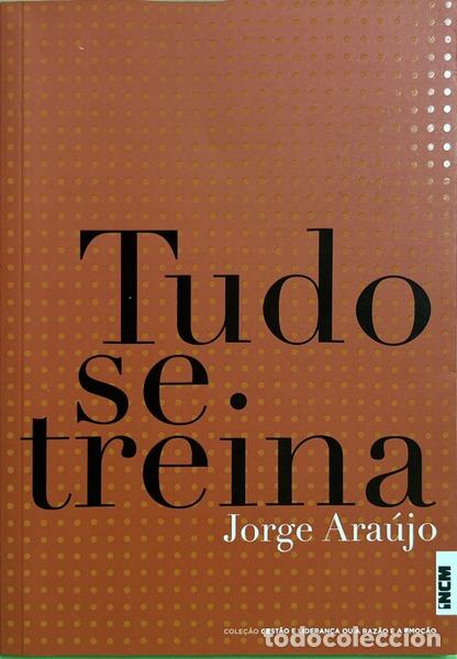 B&uuml;cher: ARA&Uacute;JO. (Jorge) - TUDO SE TREINA. [DED. DO AUTOR]
