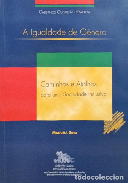 books: SILVA. (Manuel) - A IGUALDADE DE G&Eacute;NERO: CAMINHOS E ATALHOS PARA UMA SOCIEDADE INCLUSIVA.