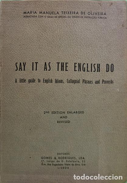 B&uuml;cher: TEIXEIRA DE OLIVEIRA. (Maria Manuela) - SAY IT AS THE ENGLISH DO, A LITTLE GUIDE TO ENGLISH IDIOMS,