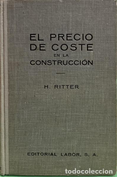 Libros: RITTER. (Hugo) - EL PRECIO DE COSTE EN LA CONSTRUCCI&Oacute;N. [ED. 1942] - Foto 1