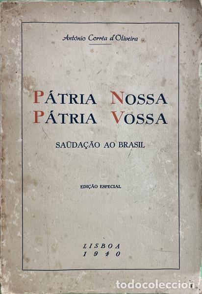 Libros: CORR&Ecirc;A D�OLIVEIRA. (Ant&oacute;nio) - P&Aacute;TRIA NOSSA, P&Aacute;TRIA VOSSA.