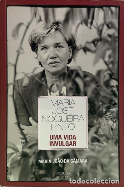 Libros: C&Acirc;MARA. (Maria Jo&atilde;o da) - MARIA JOS&Eacute; NOGUEIRA PINTO: UMA VIDA INVULGAR. [2.&ordf; EDI&Ccedil;&Atilde;O]