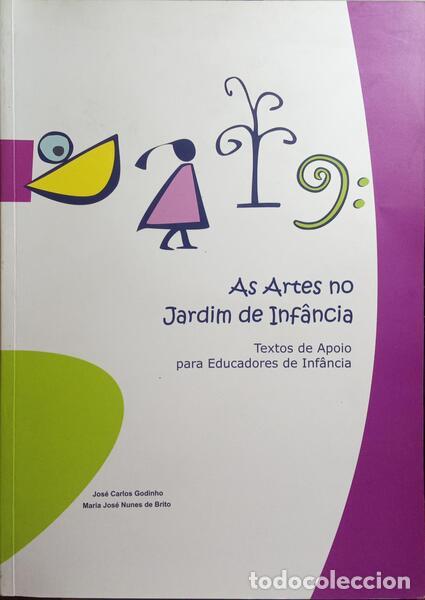Libros: GODINHO. (Jos&eacute; Carlos) e Maria Jos&eacute; Nunes de Brito. - AS ARTES NO JARDIM-DE-INF&Acirc;NCIA.