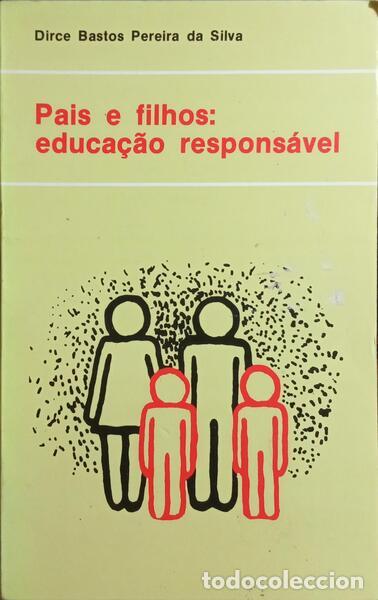 Libros: PEREIRA DA SILVA. (Dirce Bastos) - PAIS E FILHOS: EDUCA&Ccedil;&Atilde;O RESPONS&Aacute;VEL.
