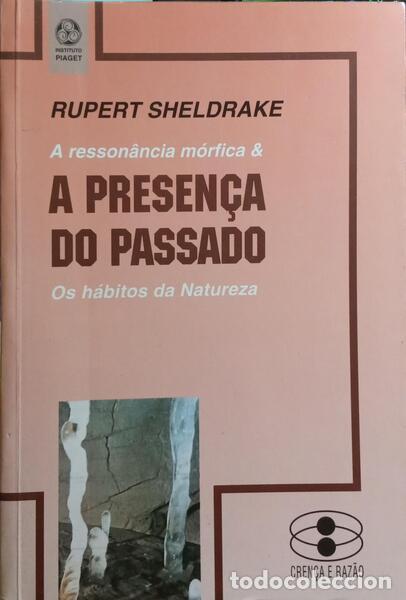 Libros: SHELDRAKE. (Rupert) - A RESSON&Acirc;NCIA M&Oacute;RFICA & A PRESEN&Ccedil;A DO PASSADO, OS H&Aacute;BITOS DA NATUREZA.
