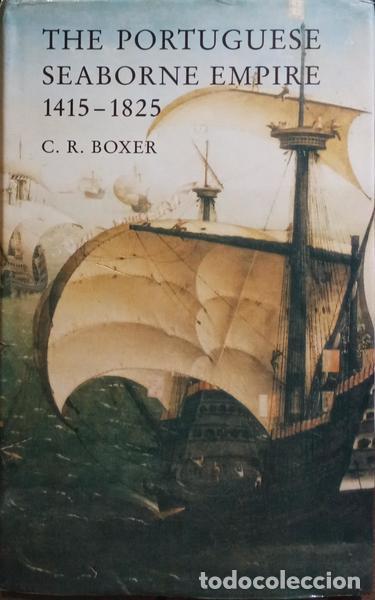 books: BOXER. (Charles Ralph) - THE PORTUGUESE SEABORNE EMPIRE, 1415-1825.