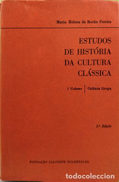 Libros: ROCHA PEREIRA. (M&aacute;ria Helena da) - ESTUDOS DE HIST&Oacute;RIA DA CULTURA CL&Aacute;SSICA, I VOLUME: CULTURA GREGA.