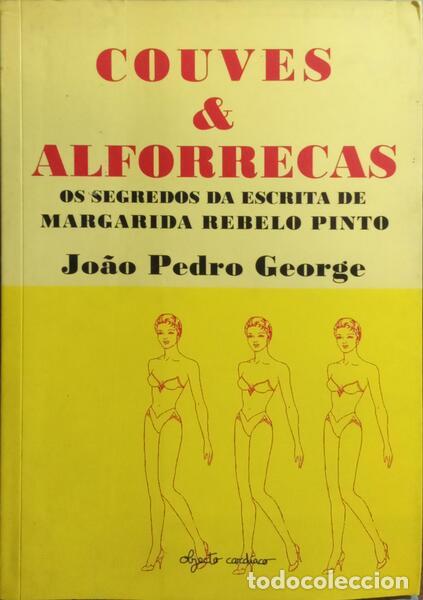 Libros: GEORGE. (Jo&atilde;o Pedro) - COUVES & ALFORRECAS, OS SEGREDOS DA ESCRITA DE MARGARIDA REBELO PINTO.