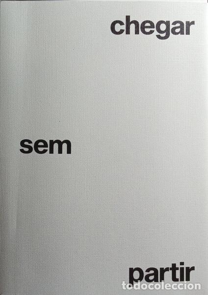Libros: CHAFES. (Rui) - CHEGAR SEM PARTIR, ARRIVING WITHOUT LEAVING. - Foto 1