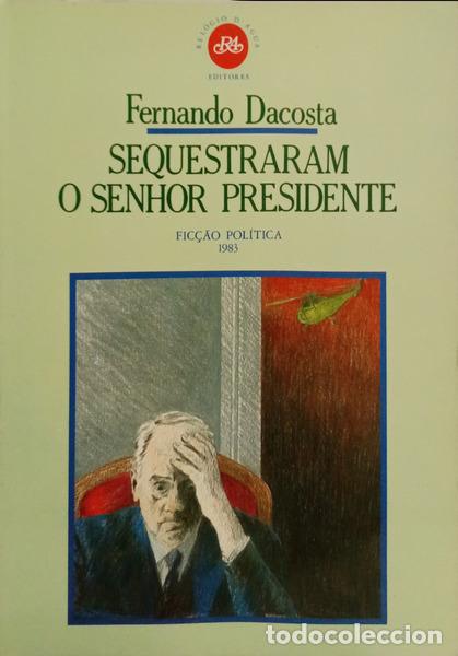 Libros: DACOSTA. (Fernando) - SEQUESTRARAM O SENHOR PRESIDENTE. [1.&ordf; EDI&Ccedil;&Atilde;O]