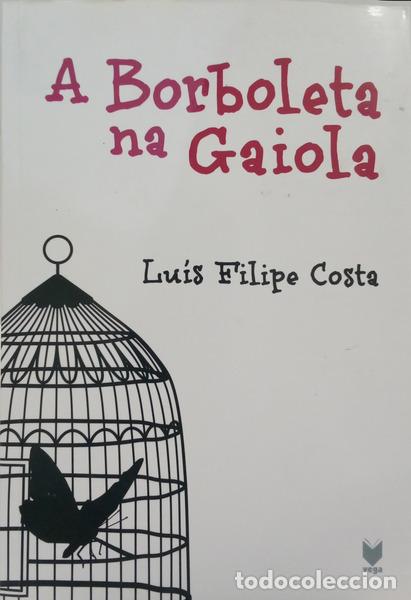 Libros: COSTA. (Lu&iacute;s Filipe) - A BORBOLETA NA GAIOLA.