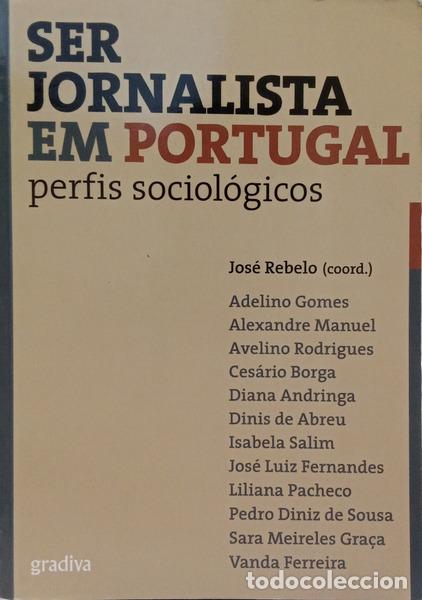 Libros: REBELO. (Jos&eacute;) - SER JORNALISTA EM PORTUGAL: ERFIS SOCIOL&Oacute;GICOS. [1.&ordf; EDI&Ccedil;&Atilde;O]
